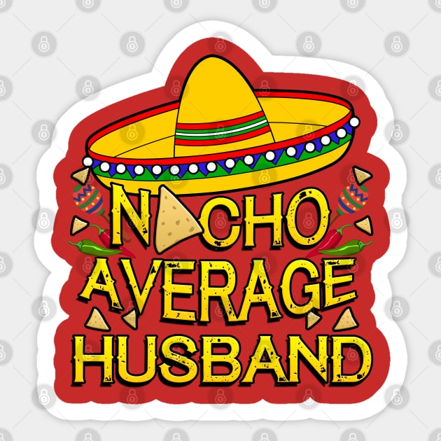 Funny Cinco De Mayo Design For Men, Nacho Average Husband Sticker by Just Another Shirt